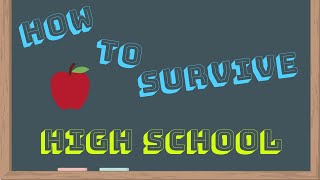 How To Survive High School!!!!! 10 Tips for your high school success!