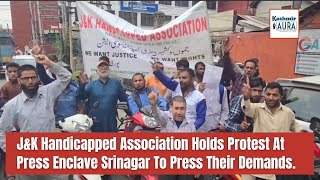 J&K Handicapped Association holds Protest at Press Enclave Srinagar to press their demands .