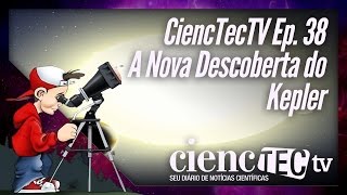 CiencTecTV Ep. 38 - A Nova Descoberta do Kepler