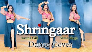 Shringaar Dance Video | Vayu |@aasthagill9618 |@akasaofficial751 |@raftaarmusic ￼| Milind| Dance Cover By Simmy