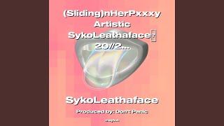 (Sliding)nHerPxxxy Artistic SykoLeathaface 20//22 CaliRaisedNOLABorn Freestyle NotFree!!