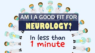 Am I a good fit for NEUROLOGY? in less than 1 minute (pre-med & med student)