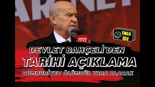 DEVLET BAHÇELİ'den TARİHİ  AÇIKLAMA