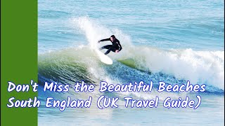 Don't Miss the Beautiful Beaches South England (UK Travel Guide)