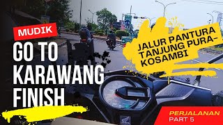 MUDIK || JALUR TANJUNG PURA ||  FINISH KOSAMBI KARAWANG||