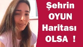 Yaşadığın Şehirde Oyun Olsan ?