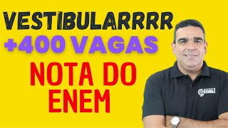 VESTIBULAR SOMENTE COM A NOTA DO ENEM!!! MAIS DE 400 VAGAS DE VÁRIAS CURSOS!!!!