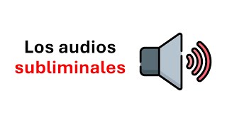 Que son los audios subliminales y para que sirven