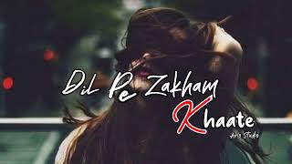 Dil Pe Zakham Khaate Hai Hindi sad songs 2022