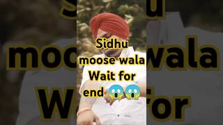 Sidhu moose wala Wait for end 😱😱 #shorts #sidhumoosewala