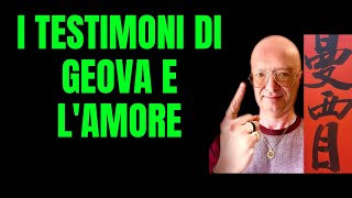 I TESTIMONI DI GEOVA E L'AMORE