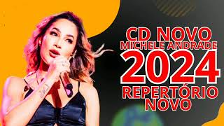 MICHELE ANDRADE 2024 CD NOVO MICHELE ANDRADE REPERTÓRIO NOVO 2024