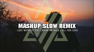 MASHUP || LOST WITHOUT YOU - BRING ME BACK & ALL FOR LOVE REMIX 2023