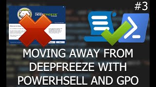 Moving Away From DeepFreeze with PowerShell & GPOs - #3