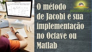 O método de Gauss (Jacobi) e Gauss-Siedel e sua implementação no Octave ou Matlab