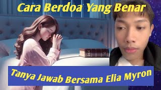 Bagaimana Cara Berdoa Yang Benar | Elia Myron