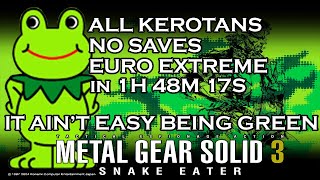 MGS3 All Kerotans No Saves | NG EuroExtreme | It Ain't Easy Being Green | 1H 48M 17S