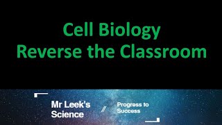 01 Cell Biology reverse the classroom