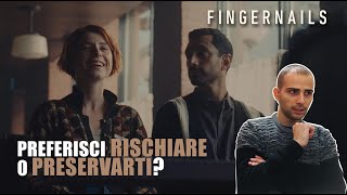 PREFERISCI RISCHIARE O PRESERVARTI? - FINGERNAILS Recensione