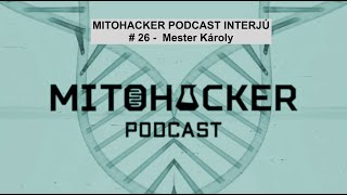 MITOHACKER PODCAST INTERJÚ # 26 -  Mester Károly