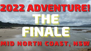 2022 ADVENTURE! THE FINALE: Mid North Coast! Diamond Head, Forster, Heatherbrae, Clarence Town!