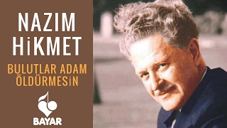 Nazım Hikmet - Bulutlar Adam Öldürmesin - Yorumlayan: Mithat Güçlü Karataş