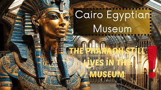 Cairo Eyptian Museum(live travel experience) Pharaoh still living in museum