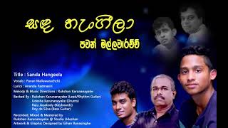 Sanda Hengeelaa / Pavan Mallawaarachchi / Ananda Padmasiri (Lyrics )/ Rukshan Karunanayake ( Music )