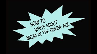 How to write about Media in the Online Age