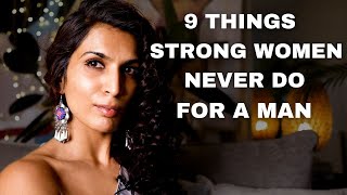 9 Things Strong Women Never Do For a Man