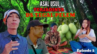 ASAL USUL TERJADINYA DS. TEGAL PELEM & BUYUT TAMAN EPS 2