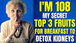 TOP 3 FRUITS You Should Be Eating For Breakfast To Detox Kidneys | Ageless Nutritionist