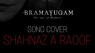 Bramayugam The Beginning song Cover | Shahnaz A Raoof ft. Bilal keyz | Christo Xavier | Mammooty