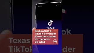 Texas acusa a TikTok de vender datos personales de menores de edad