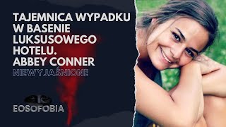 TAJEMNICA wypadku w basenie luksusowego hotelu. ABBEY CONNER | EOSOFOBIA | Podcast Kryminalny