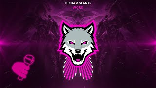 Lucha & Slanks - Work