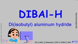 Diisobutylaluminium hydride (DIBAL-H) in Organic Chemistry || JEE Main || Advanced || NEET || CBSE