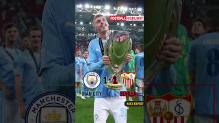 Manchester City city vs Sevilla Super Cup Highlight 2023🔥#trending #trendingshort #shorts #viral