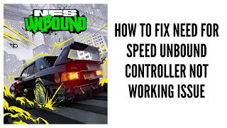 How to fix controller not working in Need For Speed Unbound