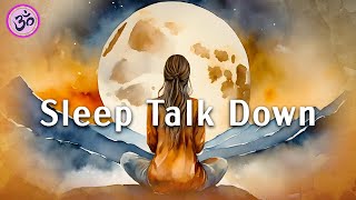 Guided Sleep Meditation, Sleep Talk Down to Fall Asleep Fast, Drift into Deep Sleep