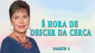 Joyce Meyer 2024 | É HORA DE DESCER DA CERCA 1 | ORAÇÃO TODOS OS DIAS