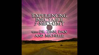 Episode 317: Experiencing Injectable 5-MeO-DMT with Dr. Zinn, Dan, and Michelle