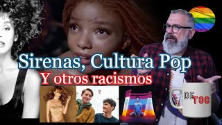 DE TOC: De sirenitas, cantantes pop y otros racismos no casuales // Gus Casals