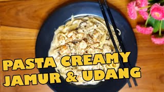 RESEP PASTA CREAMY JAMUR DAN UDANG Rendah Kalori Anak-anak pasti Suka !! @RahayuFoodbyBundaNcie