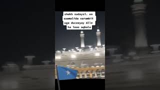 Sheikh sudeesi o somalida xaramka oga duceyay.