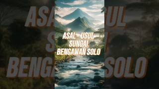 Asal usul sungai Bengawan Solo #asalusul #ceritapendek #kisah #kisahunik #ceritarakyat #mitos