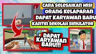 Cara Dapat Pegawai Baru Selesaikan Misi Orang Kelaparan Kantin Sekolah Simulator || Kantin Sekolah