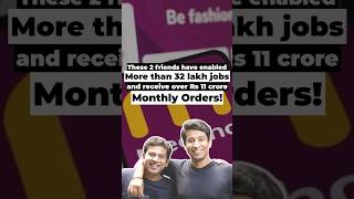 These 2 friends have enabled more than 32 lakh jobs and recieve over Rs 11 crore monthly orders!