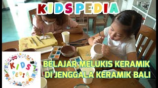 KIDSPEDIA - BELAJAR MELUKIS DIATAS KERAMIK