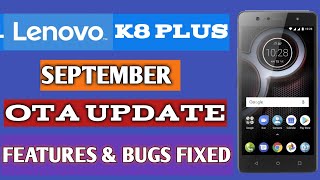 LENOVO K8 PLUS SEPTEMBER UPDATE | K8 PLUS SEPTEMBER SECURITY PATCH